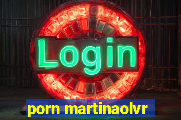 porn martinaolvr